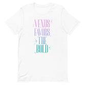 Venus Favors the Bold Unisex T-Shirt