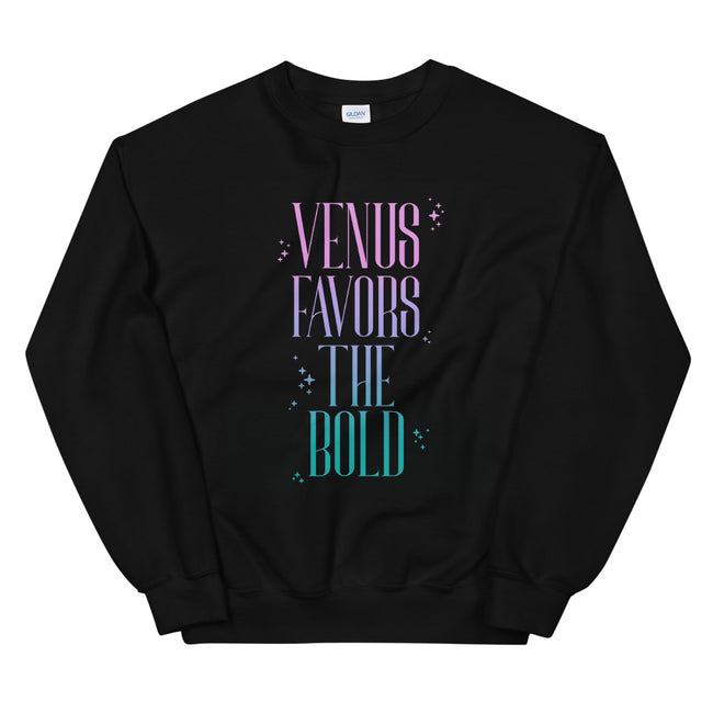 Venus Favors the Bold Unisex Sweatshirt