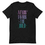 Venus Favors the Bold Unisex T-Shirt